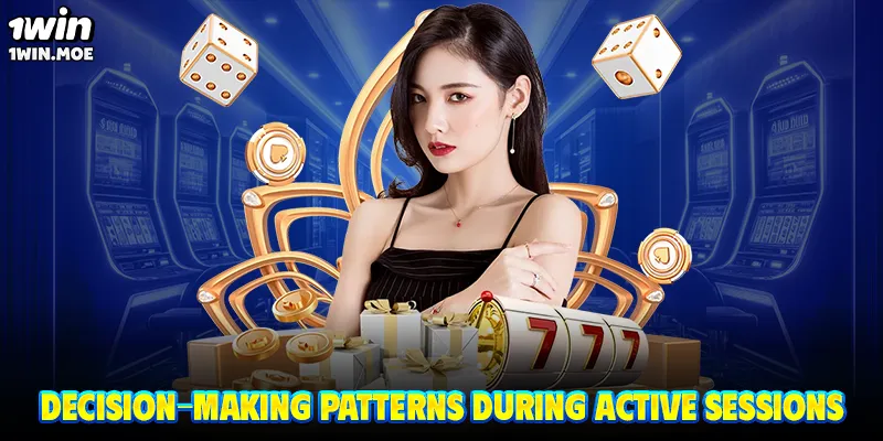 Decision-making patterns during active sessions