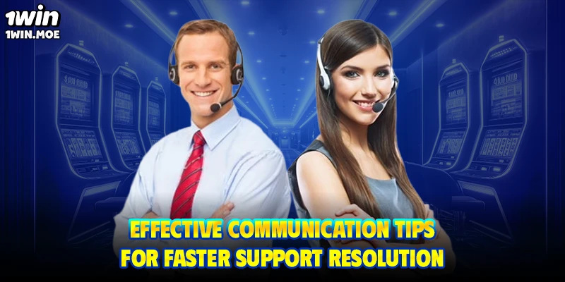 Effective communication tips for faster support resolution